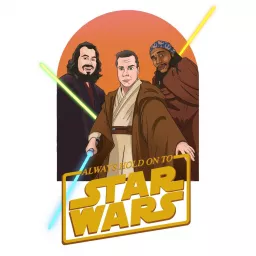 Always Hold On To Star Wars Podcast artwork