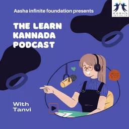 Learn Kannada Podcast with Tanvi by AASHA Infinite Foundation. artwork