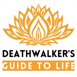 Deathwalker's Guide To Life Podcast artwork