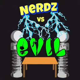 Nerdz Vs Evil Podcast artwork