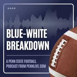 Blue-White Breakdown | A Penn State Football Podcast from Pennlive.com