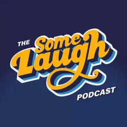 Some Laugh Podcast artwork