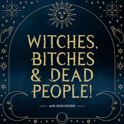 Witches, Bitches, and Dead People