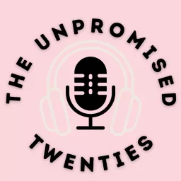 The Unpromised Twenties Podcast artwork