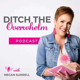 Ditch the Overwhelm Podcast artwork