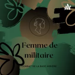 Femme de militaire, le combat de la base arrière Podcast artwork