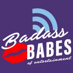 Badass BABES of Entertainment Podcast artwork