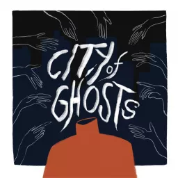 City of Ghosts Podcast artwork
