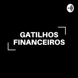 Gatilhos Financeiros Podcast artwork