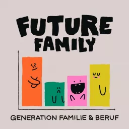 FutureFamily - Generation Familie & Beruf Podcast artwork