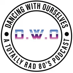 Dancing With Ourselves: A Totally RAD 80's Podcast artwork