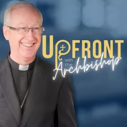 Upfront with the Archbishop Podcast artwork