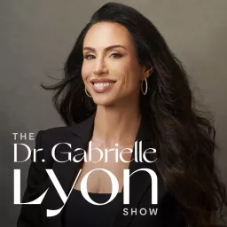 The Dr. Gabrielle Lyon Show Podcast artwork