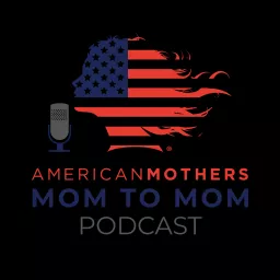 American Mothers: Mom to Mom Podcast