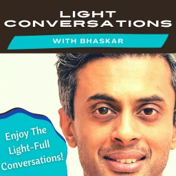 Light Conversations with Bhaskar Podcast artwork