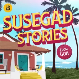 Susegad Stories From Goa Podcast artwork