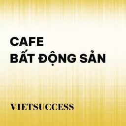 Cafe Bất Động Sản Podcast artwork