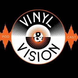 Vinyl and Vision Podcast artwork