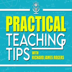 Practical Teaching Tips with Richard James Rogers