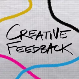 Creative Feedback Podcast artwork