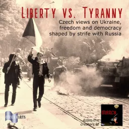 Liberty vs. Tyranny: Czech Views on Ukraine, Freedom and Democracy Shaped by Strife with Russia Podcast artwork