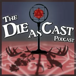 The Die As Cast Podcast artwork