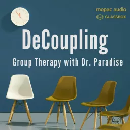 Decoupling: Group Therapy with Dr Paradise Podcast artwork