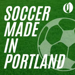 Soccer Made in Portland Podcast artwork