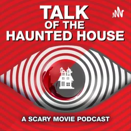 Talk of the Haunted House: A Scary Movie Podcast artwork
