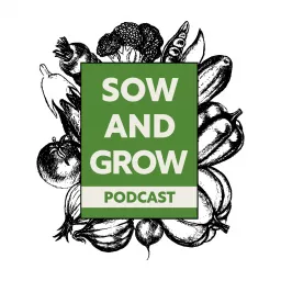 Sow and Grow Podcast artwork