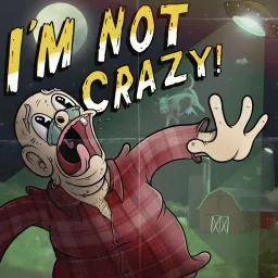I'm Not Crazy! Podcast artwork