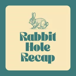 Rabbit Hole Recap Podcast artwork