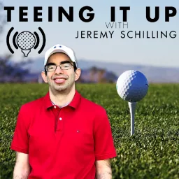 Teeing It Up with Jeremy Schilling Podcast artwork
