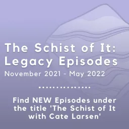 The Schist of It: Legacy Episodes Podcast artwork
