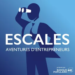 Escales, Aventures d’entrepreneurs Podcast artwork