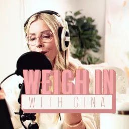 Weigh In with Gina Podcast artwork