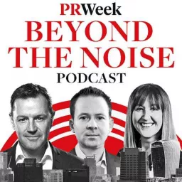 Beyond the Noise - the PRWeek podcast artwork