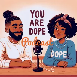 You are dope! Podcast artwork