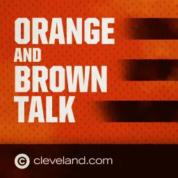 Orange and Brown Talk: Cleveland Browns Podcast artwork