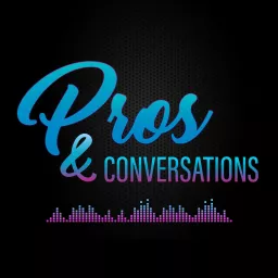 Pros & Conversations Podcast artwork