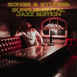 Songs & Stories: Supplemental Jazz Edition Podcast artwork