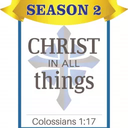 Christ In All Things Podcast artwork