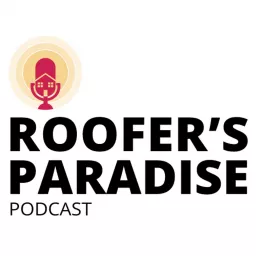 Roofer's Paradise Podcast artwork