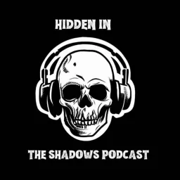 Hidden In The Shadows Podcast artwork