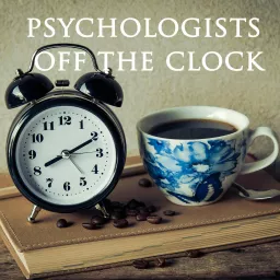 Psychologists Off the Clock Podcast artwork