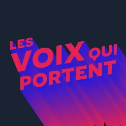 LES VOIX QUI PORTENT Podcast artwork