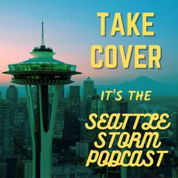 Take Cover It's The Seattle Storm Podcast artwork