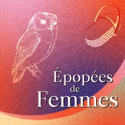 Épopées de Femmes Podcast artwork