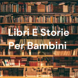 Libri E Storie Per Bambini Podcast artwork