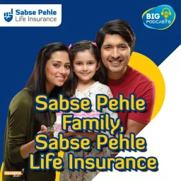 Sabse Pehle Family, Sabse Pehle Insurance Podcast artwork